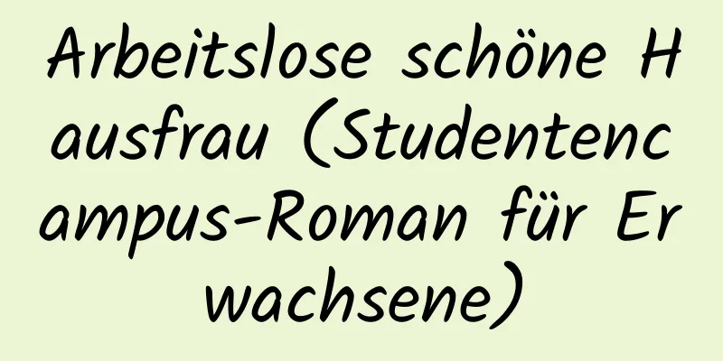 Arbeitslose schöne Hausfrau (Studentencampus-Roman für Erwachsene)