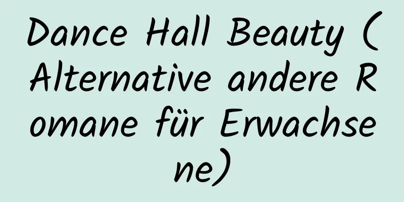 Dance Hall Beauty (Alternative andere Romane für Erwachsene)