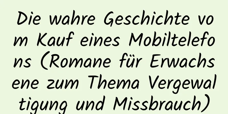 Die wahre Geschichte vom Kauf eines Mobiltelefons (Romane für Erwachsene zum Thema Vergewaltigung und Missbrauch)