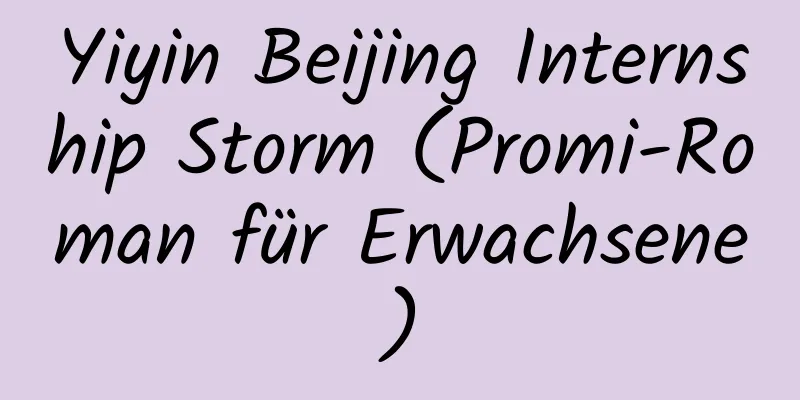 Yiyin Beijing Internship Storm (Promi-Roman für Erwachsene)