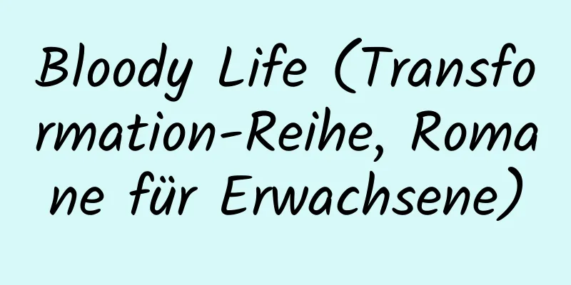 Bloody Life (Transformation-Reihe, Romane für Erwachsene)