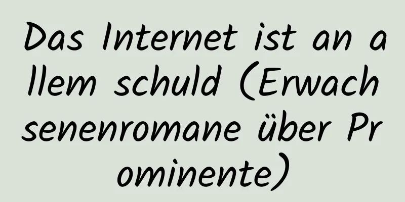 Das Internet ist an allem schuld (Erwachsenenromane über Prominente)