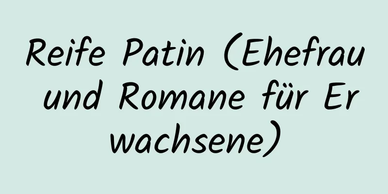 Reife Patin (Ehefrau und Romane für Erwachsene)