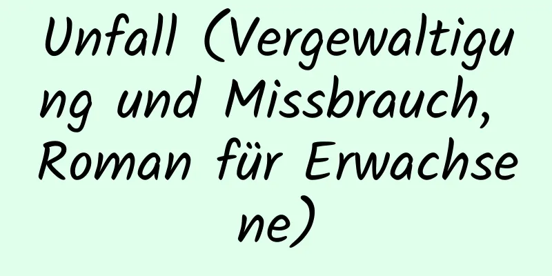 Unfall (Vergewaltigung und Missbrauch, Roman für Erwachsene)