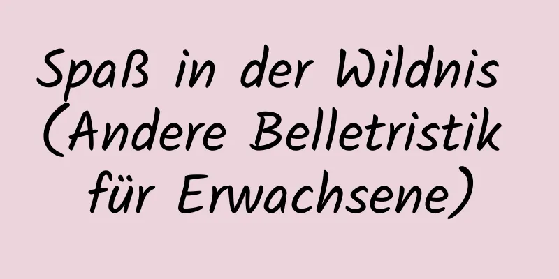 Spaß in der Wildnis (Andere Belletristik für Erwachsene)