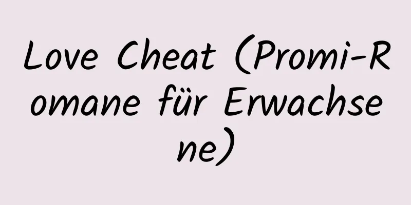 Love Cheat (Promi-Romane für Erwachsene)