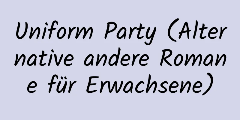 Uniform Party (Alternative andere Romane für Erwachsene)