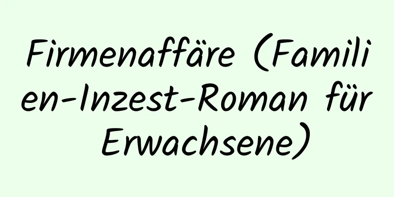 Firmenaffäre (Familien-Inzest-Roman für Erwachsene)