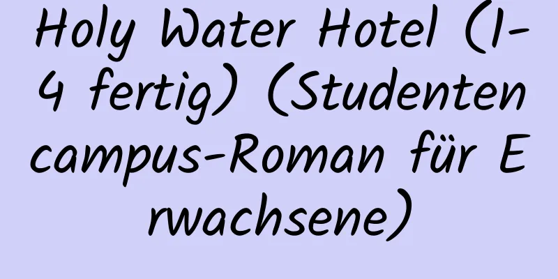 Holy Water Hotel (1-4 fertig) (Studentencampus-Roman für Erwachsene)