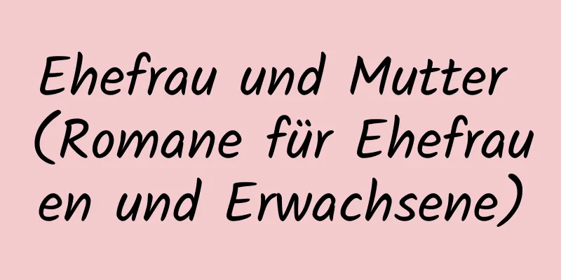 Ehefrau und Mutter (Romane für Ehefrauen und Erwachsene)