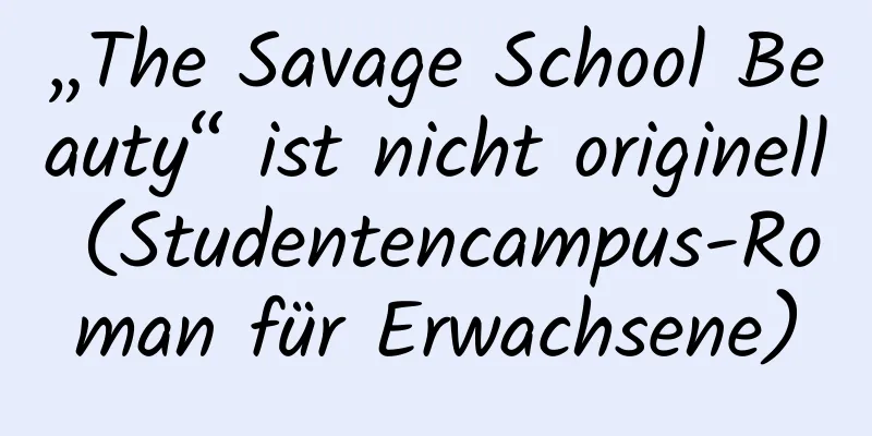 „The Savage School Beauty“ ist nicht originell (Studentencampus-Roman für Erwachsene)