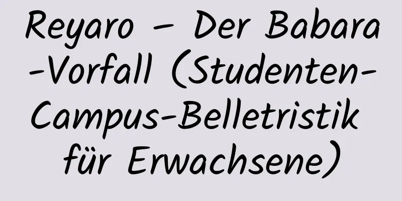 Reyaro – Der Babara-Vorfall (Studenten-Campus-Belletristik für Erwachsene)