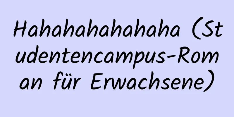 Hahahahahahaha (Studentencampus-Roman für Erwachsene)