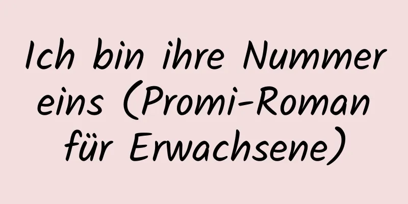 Ich bin ihre Nummer eins (Promi-Roman für Erwachsene)