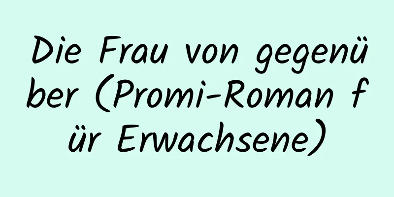 Die Frau von gegenüber (Promi-Roman für Erwachsene)