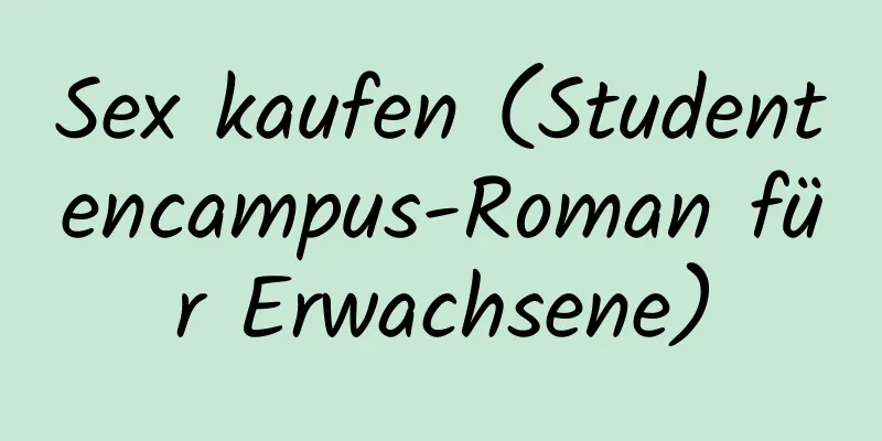 Sex kaufen (Studentencampus-Roman für Erwachsene)