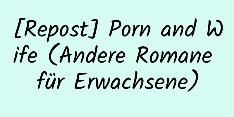 [Repost] Porn and Wife (Andere Romane für Erwachsene)