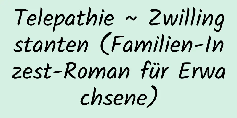 Telepathie ~ Zwillingstanten (Familien-Inzest-Roman für Erwachsene)