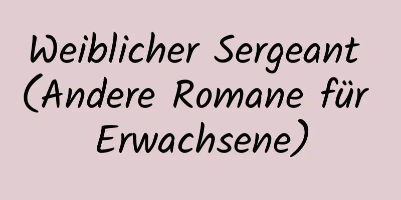 Weiblicher Sergeant (Andere Romane für Erwachsene)