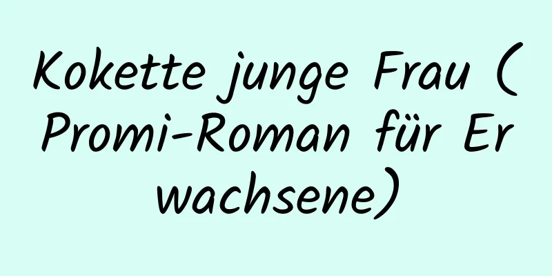 Kokette junge Frau (Promi-Roman für Erwachsene)