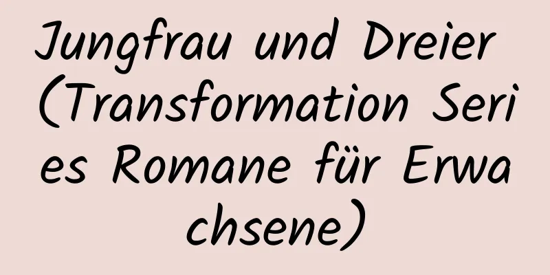 Jungfrau und Dreier (Transformation Series Romane für Erwachsene)