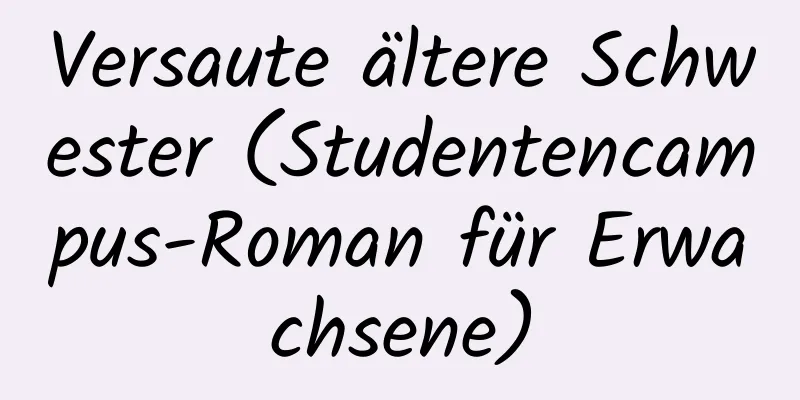 Versaute ältere Schwester (Studentencampus-Roman für Erwachsene)