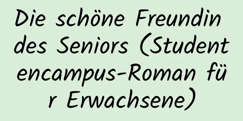 Die schöne Freundin des Seniors (Studentencampus-Roman für Erwachsene)