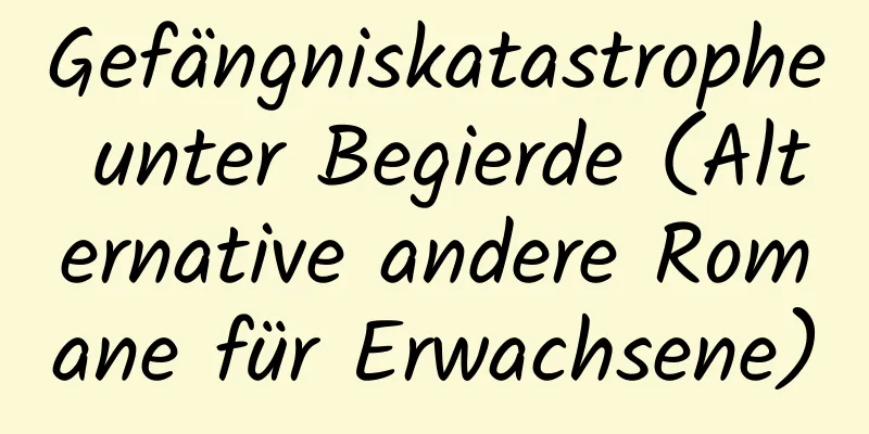 Gefängniskatastrophe unter Begierde (Alternative andere Romane für Erwachsene)