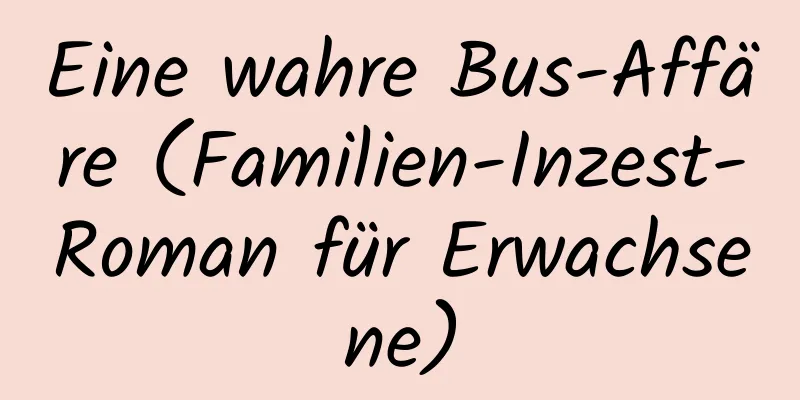 Eine wahre Bus-Affäre (Familien-Inzest-Roman für Erwachsene)