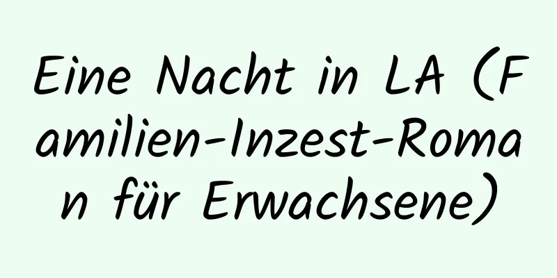 Eine Nacht in LA (Familien-Inzest-Roman für Erwachsene)