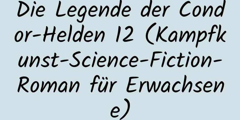 Die Legende der Condor-Helden 12 (Kampfkunst-Science-Fiction-Roman für Erwachsene)