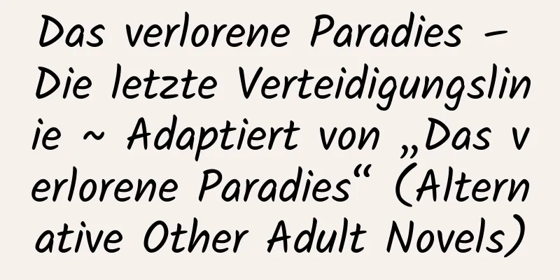 Das verlorene Paradies – Die letzte Verteidigungslinie ~ Adaptiert von „Das verlorene Paradies“ (Alternative Other Adult Novels)