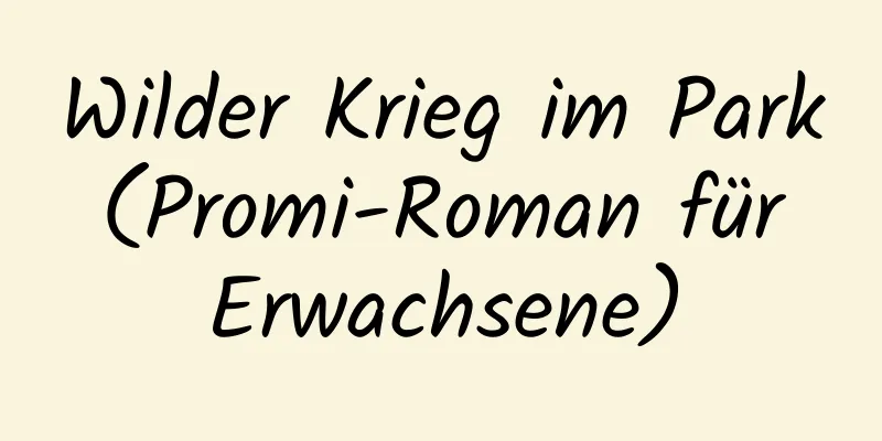 Wilder Krieg im Park (Promi-Roman für Erwachsene)