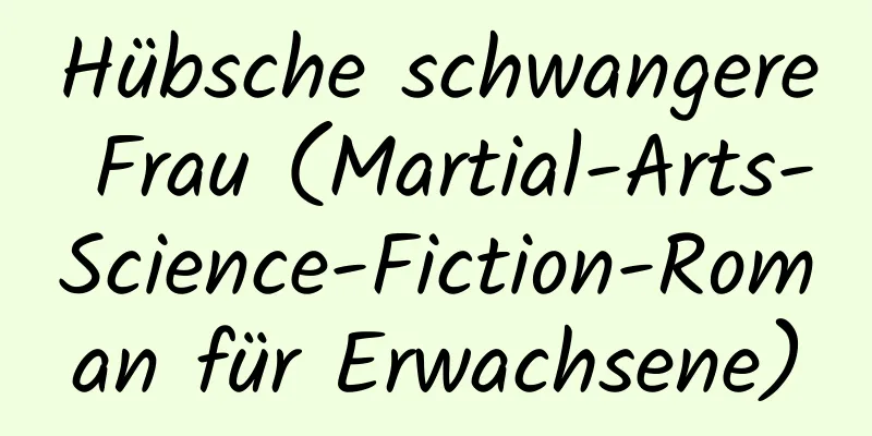 Hübsche schwangere Frau (Martial-Arts-Science-Fiction-Roman für Erwachsene)