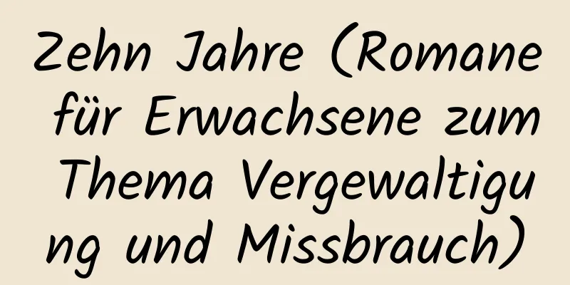 Zehn Jahre (Romane für Erwachsene zum Thema Vergewaltigung und Missbrauch)