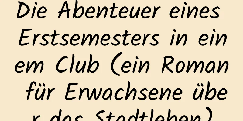 Die Abenteuer eines Erstsemesters in einem Club (ein Roman für Erwachsene über das Stadtleben)