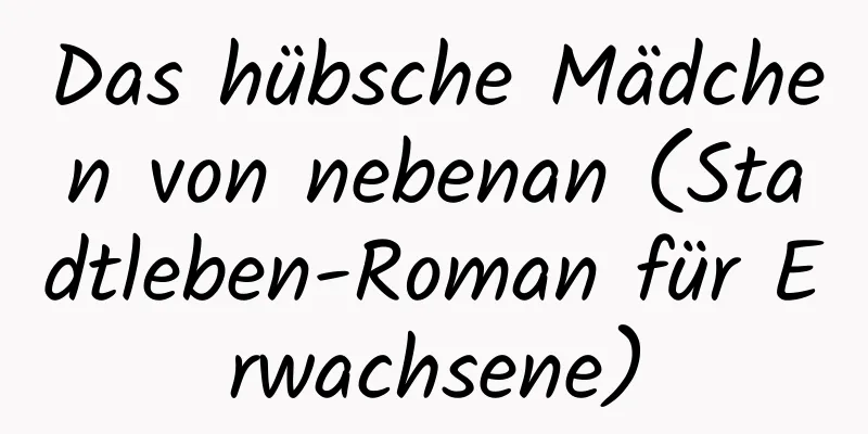 Das hübsche Mädchen von nebenan (Stadtleben-Roman für Erwachsene)