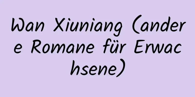 Wan Xiuniang (andere Romane für Erwachsene)