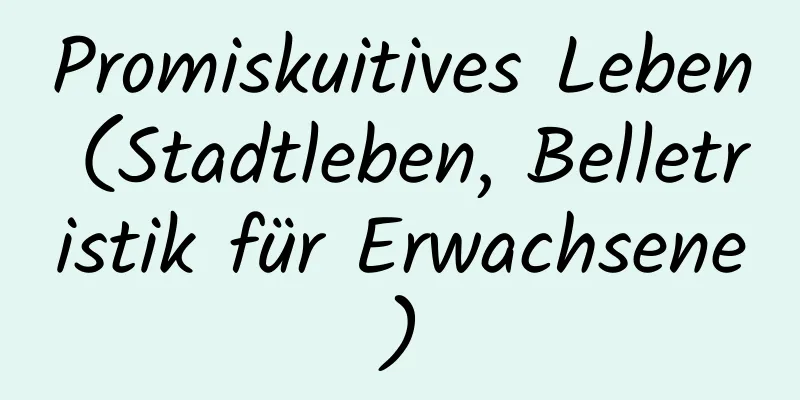 Promiskuitives Leben (Stadtleben, Belletristik für Erwachsene)