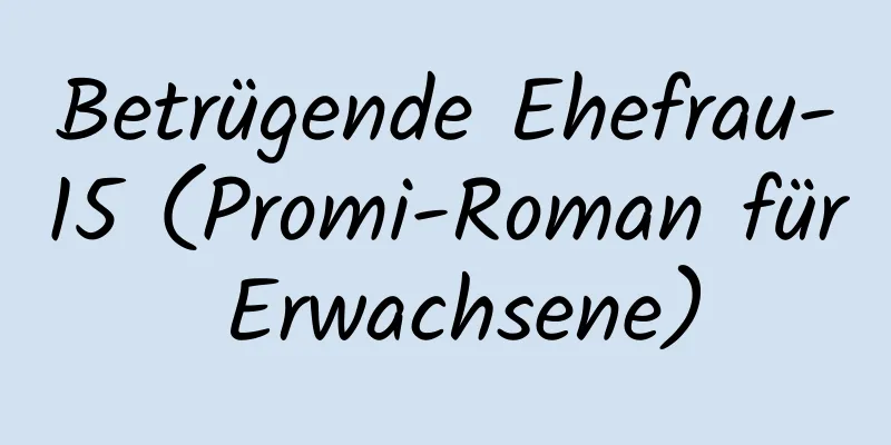 Betrügende Ehefrau-15 (Promi-Roman für Erwachsene)