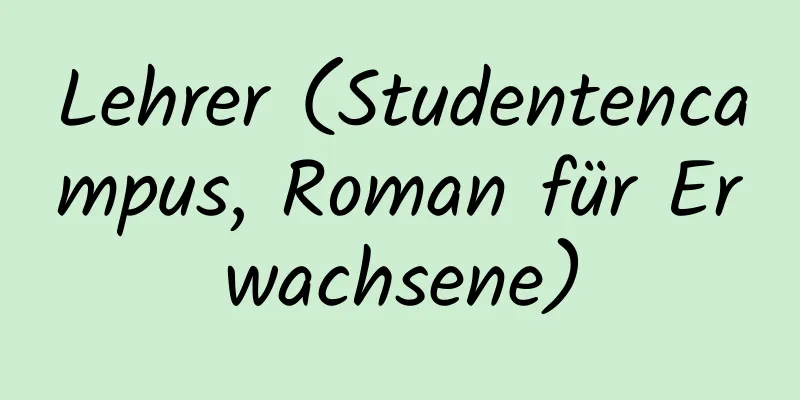 Lehrer (Studentencampus, Roman für Erwachsene)