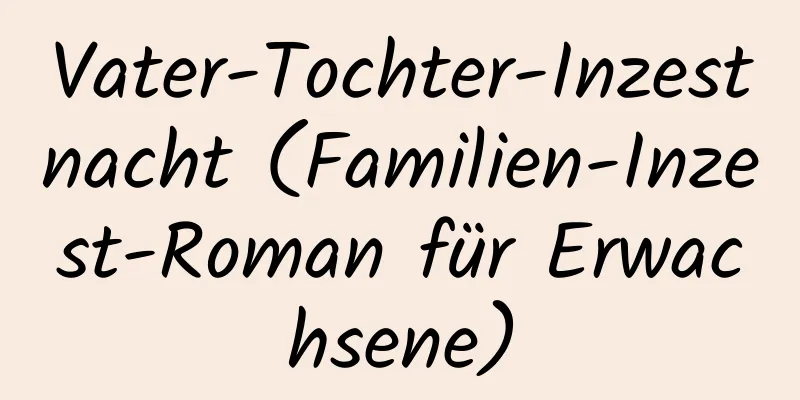 Vater-Tochter-Inzestnacht (Familien-Inzest-Roman für Erwachsene)