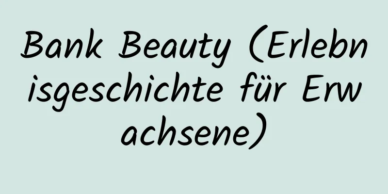 Bank Beauty (Erlebnisgeschichte für Erwachsene)