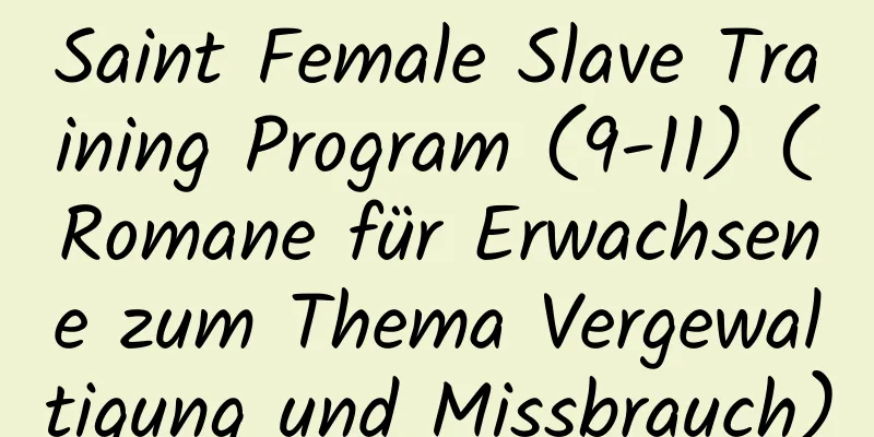 Saint Female Slave Training Program (9-11) (Romane für Erwachsene zum Thema Vergewaltigung und Missbrauch)