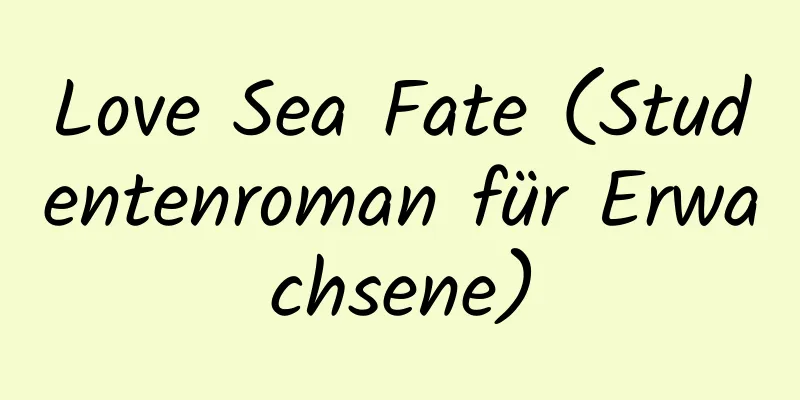 Love Sea Fate (Studentenroman für Erwachsene)