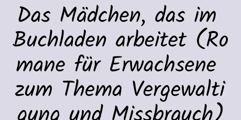 Das Mädchen, das im Buchladen arbeitet (Romane für Erwachsene zum Thema Vergewaltigung und Missbrauch)