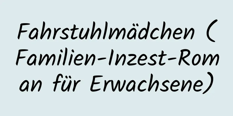 Fahrstuhlmädchen (Familien-Inzest-Roman für Erwachsene)