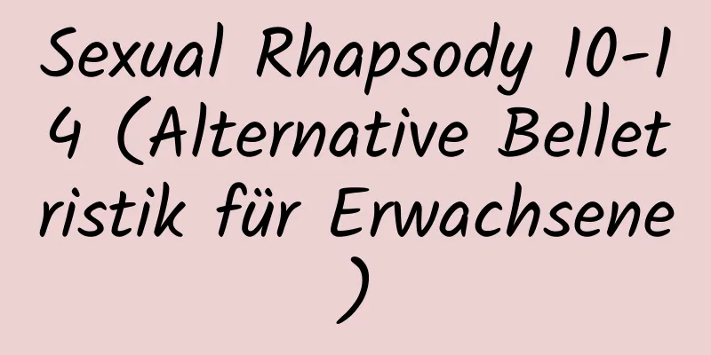 Sexual Rhapsody 10-14 (Alternative Belletristik für Erwachsene)