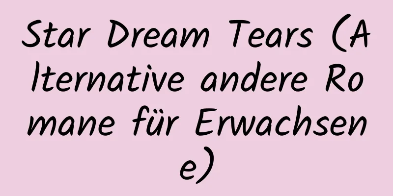 Star Dream Tears (Alternative andere Romane für Erwachsene)