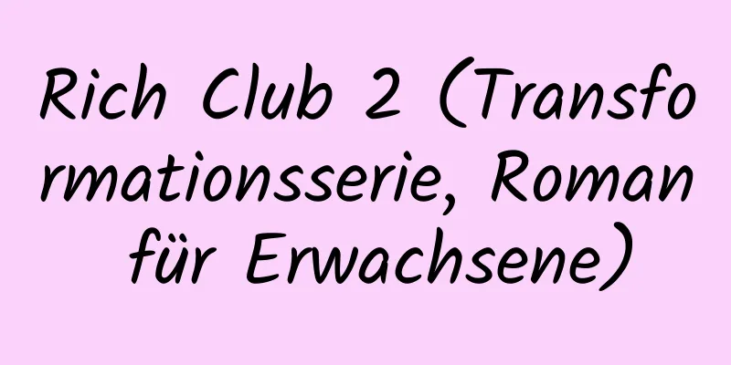 Rich Club 2 (Transformationsserie, Roman für Erwachsene)